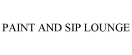 PAINT AND SIP LOUNGE trademark