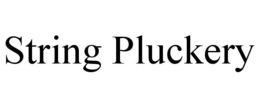 STRING PLUCKERY trademark