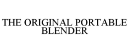 THE ORIGINAL PORTABLE BLENDER trademark