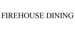 FIREHOUSE DINING trademark