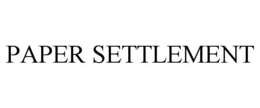 PAPER SETTLEMENT trademark
