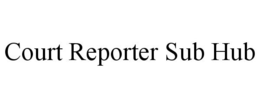 COURT REPORTER SUB HUB trademark