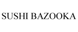 SUSHI BAZOOKA trademark