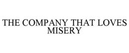 THE COMPANY THAT LOVES MISERY trademark