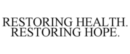 RESTORING HEALTH. RESTORING HOPE. trademark