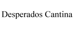 DESPERADOS CANTINA trademark