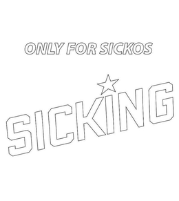 ONLY FOR SICKOS SICKING trademark