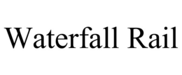 WATERFALL RAIL trademark
