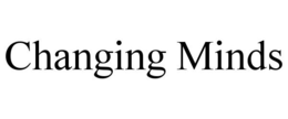 CHANGING MINDS trademark