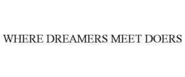 WHERE DREAMERS MEET DOERS trademark