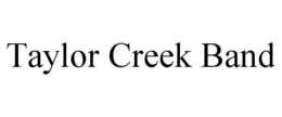 TAYLOR CREEK BAND trademark