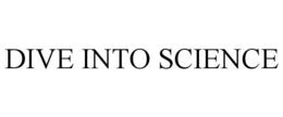 DIVE INTO SCIENCE trademark