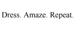DRESS. AMAZE. REPEAT. trademark