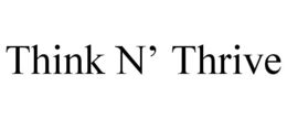 THINK N' THRIVE trademark