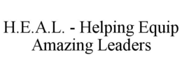 H.E.A.L. - HELPING EQUIP AMAZING LEADERS trademark