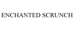 ENCHANTED SCRUNCH trademark