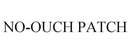 NO-OUCH PATCH trademark