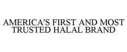 AMERICA'S FIRST & MOST TRUSTED HALAL BRAND trademark