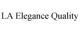 LA ELEGANCE QUALITY trademark
