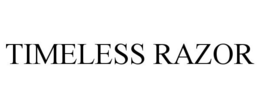 TIMELESS RAZOR trademark