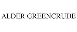 ALDER GREENCRUDE trademark