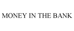MONEY IN THE BANK trademark