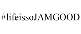 #LIFEISSOJAMGOOD trademark
