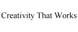 CREATIVITY THAT WORKS trademark