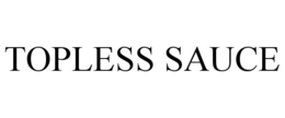 TOPLESS SAUCE trademark