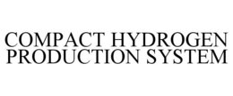COMPACT HYDROGEN PRODUCTION SYSTEM trademark
