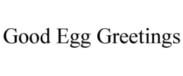 GOOD EGG GREETINGS trademark