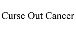 CURSE OUT CANCER trademark
