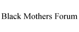 BLACK MOTHERS FORUM trademark
