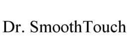 DR. SMOOTHTOUCH trademark