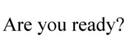 ARE YOU READY? trademark