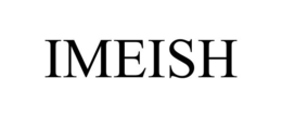 IMEISH trademark