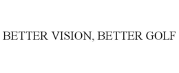 BETTER VISION, BETTER GOLF trademark