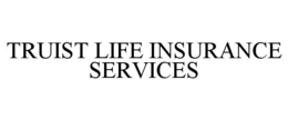 TRUIST LIFE INSURANCE SERVICES trademark