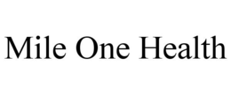MILE ONE HEALTH trademark