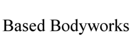 BASED BODYWORKS trademark