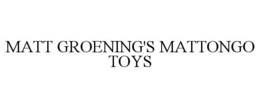 MATT GROENING'S MATTONGO TOYS trademark