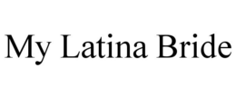 MY LATINA BRIDE trademark