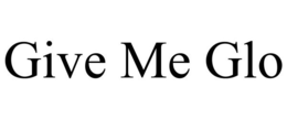 GIVE ME GLO trademark