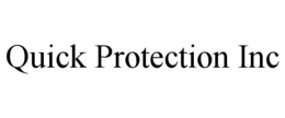 QUICK PROTECTION INC trademark