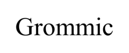 GROMMIC trademark