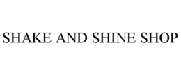 SHAKE AND SHINE SHOP trademark