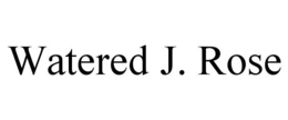 WATERED J. ROSE trademark
