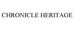 CHRONICLE HERITAGE trademark