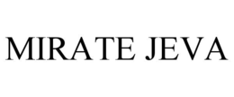 MIRATE JEVA trademark