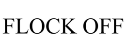 FLOCK OFF trademark